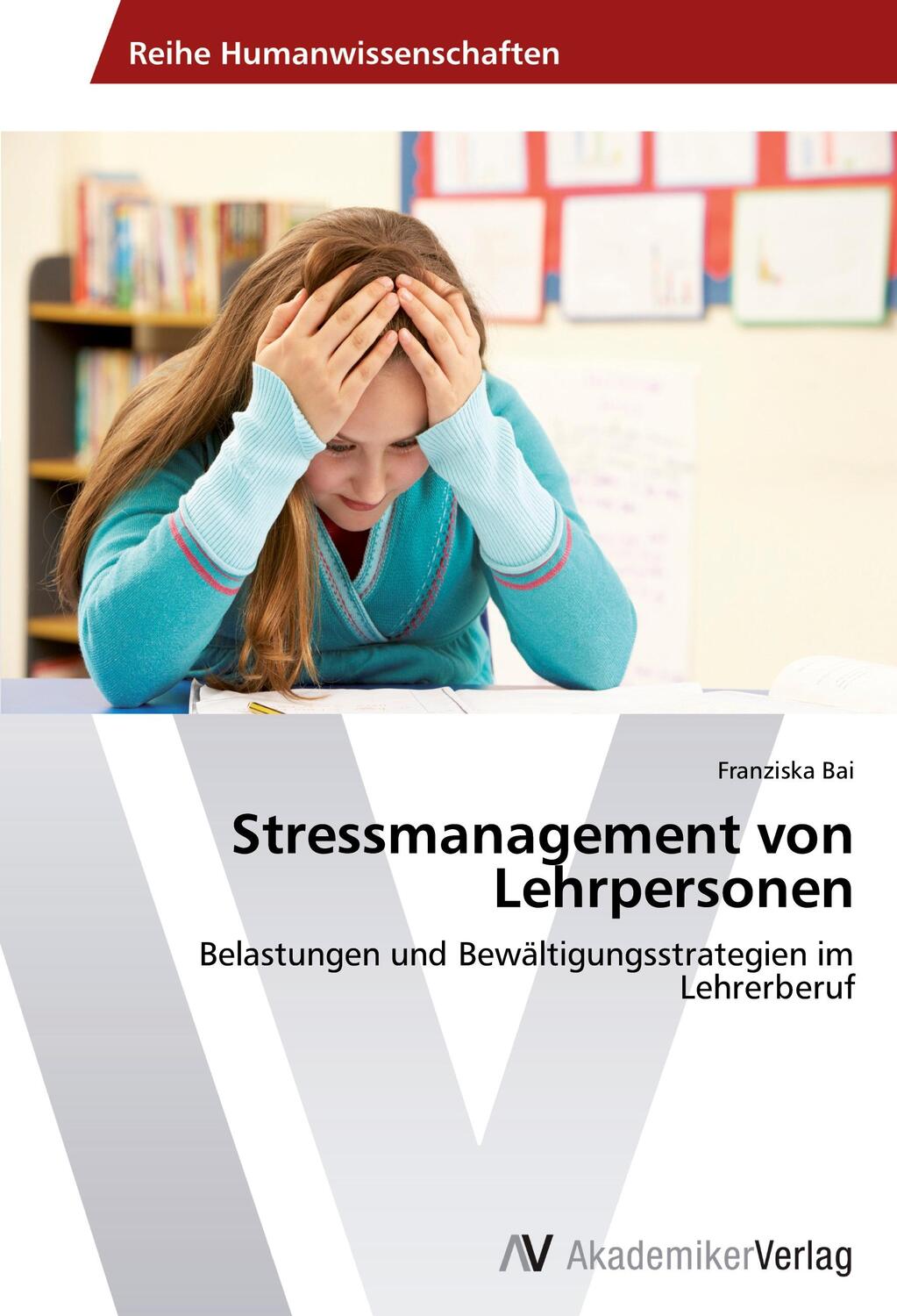 Cover: 9783639725490 | Stressmanagement von Lehrpersonen | Franziska Bai | Taschenbuch | 2014