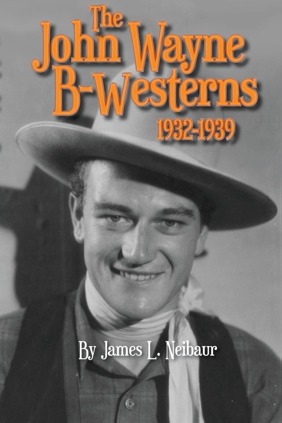 Cover: 9798887712383 | John Wayne B-Westerns 1932-1939 | James L. Neibaur | Taschenbuch