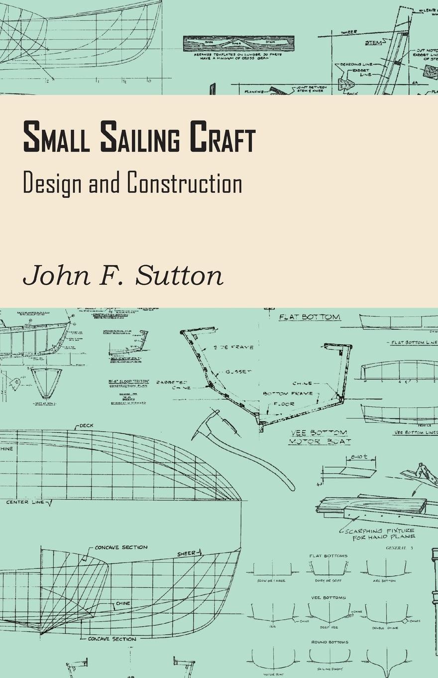 Cover: 9781447411895 | Small Sailing Craft - Design and Construction | John F. Sutton | Buch