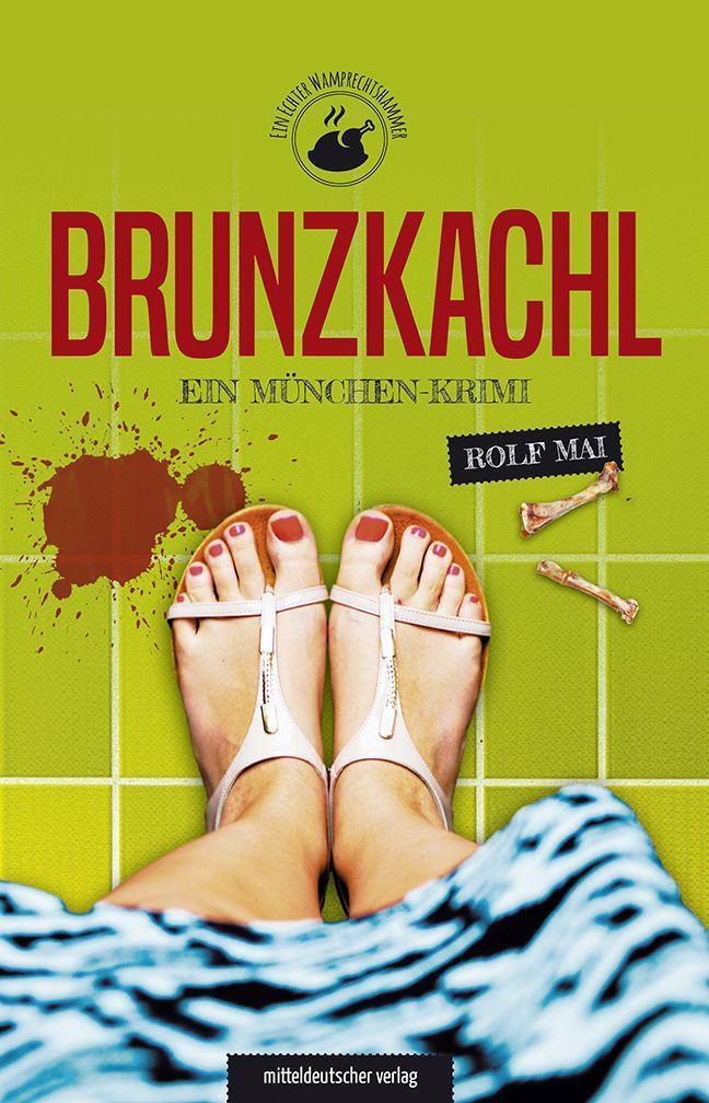 Cover: 9783963118579 | Brunzkachl | Ein München-Krimi | Rolf Mai | Taschenbuch | 304 S.