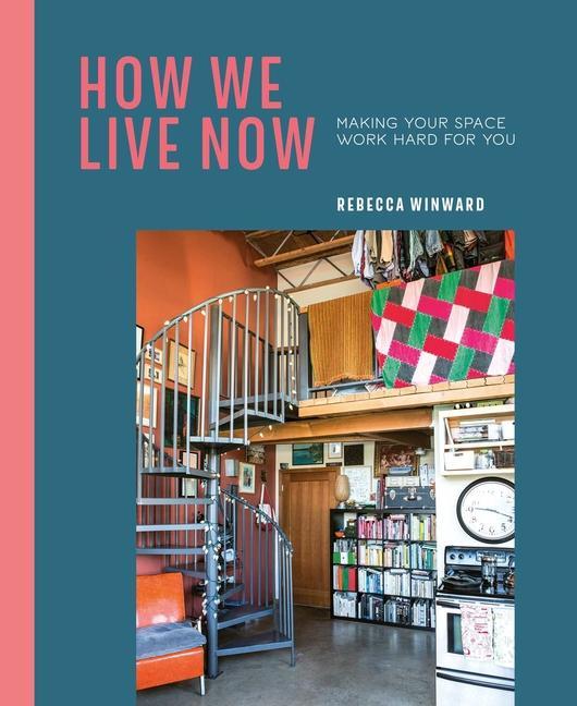 Cover: 9781788791830 | How We Live Now | Making your space work hard for you | Winward | Buch