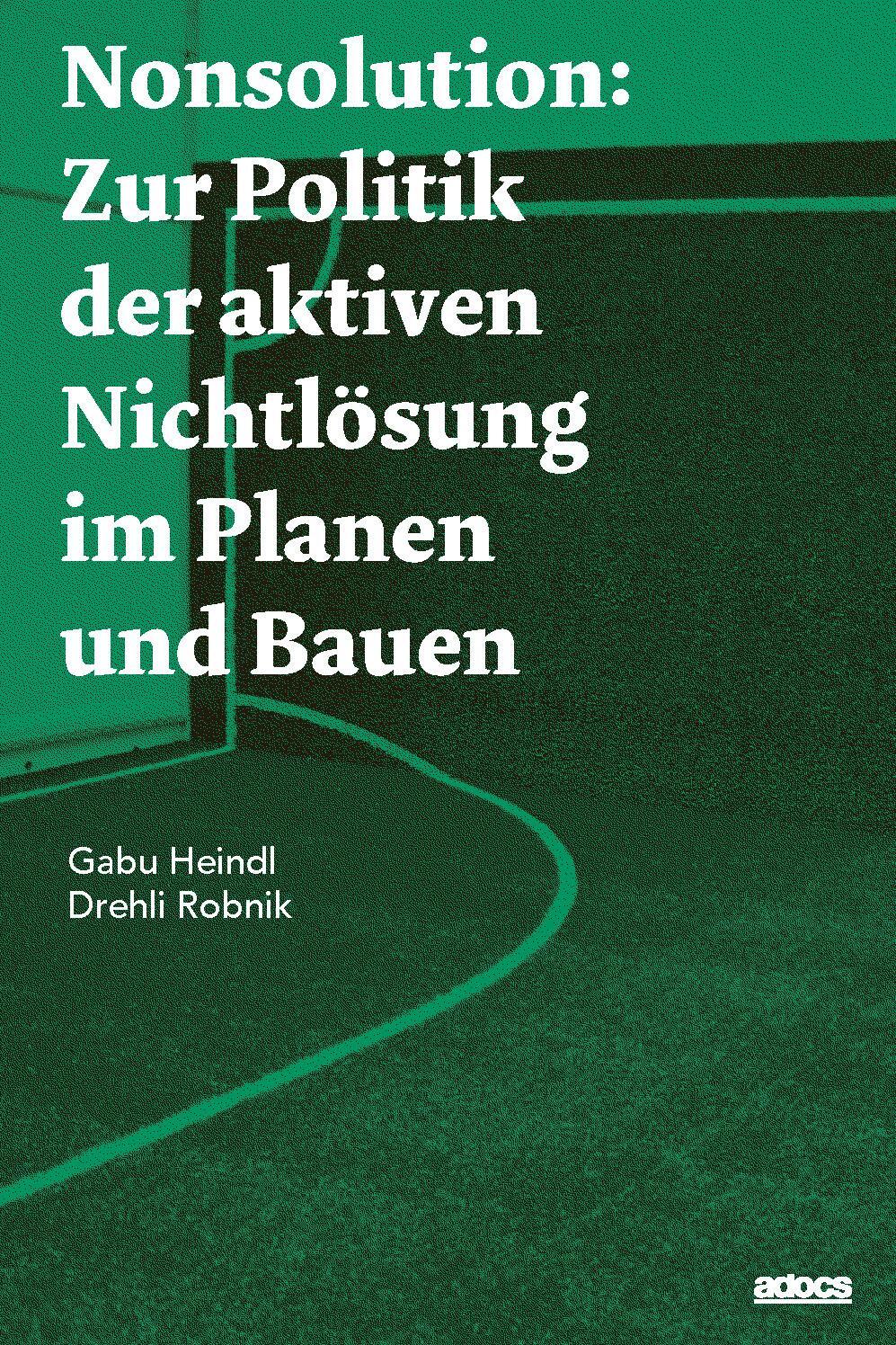 Cover: 9783943253825 | Nonsolution | Zur Politik der aktiven Nichtlösung im Planen und Bauen