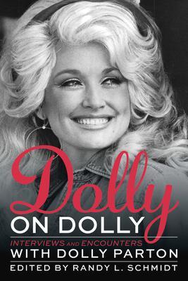 Cover: 9781641600040 | Dolly on Dolly: Interviews and Encounters with Dolly Parton | Schmidt
