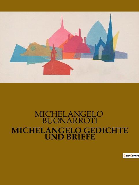 Cover: 9791041907601 | MICHELANGELO GEDICHTE UND BRIEFE | Michelangelo Buonarroti | Buch