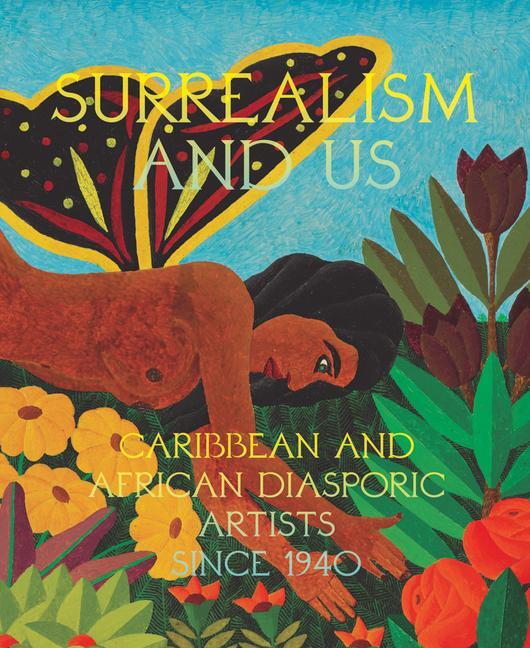 Cover: 9781636811284 | Surrealism and Us: Caribbean and African Diasporic Artists Since 1940