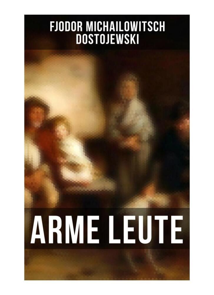 Cover: 9788027250981 | Arme Leute | Dostojewskis Debutroman | Fjodor M. Dostojewskij | Buch