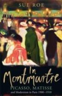 Cover: 9780241956038 | In Montmartre | Picasso, Matisse and Modernism in Paris, 1900-1910