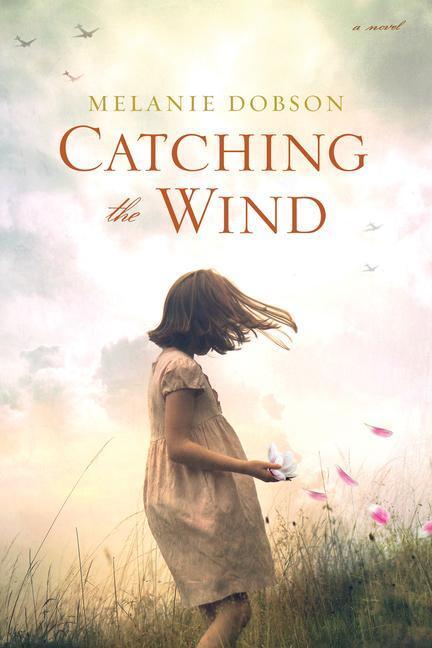 Cover: 9781496417282 | Catching the Wind | Melanie Dobson | Taschenbuch | Englisch | 2017