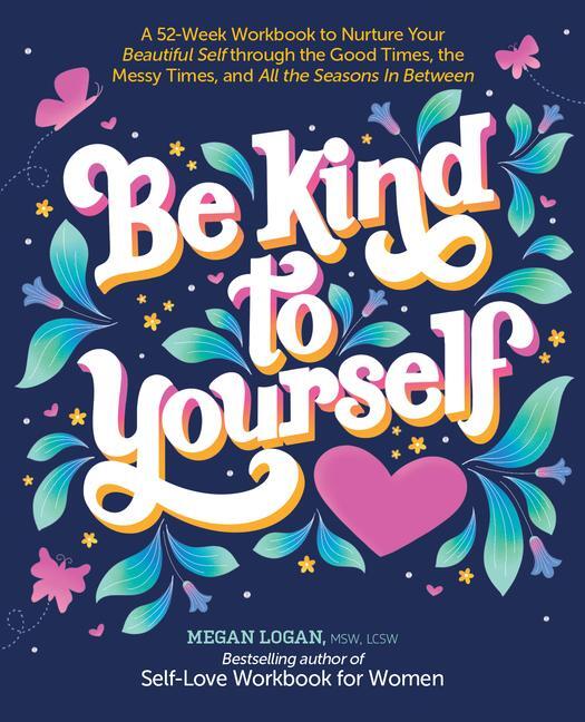 Cover: 9780764365461 | Be Kind to Yourself | Megan, , MSW, LCSW Logan | Taschenbuch | 2022