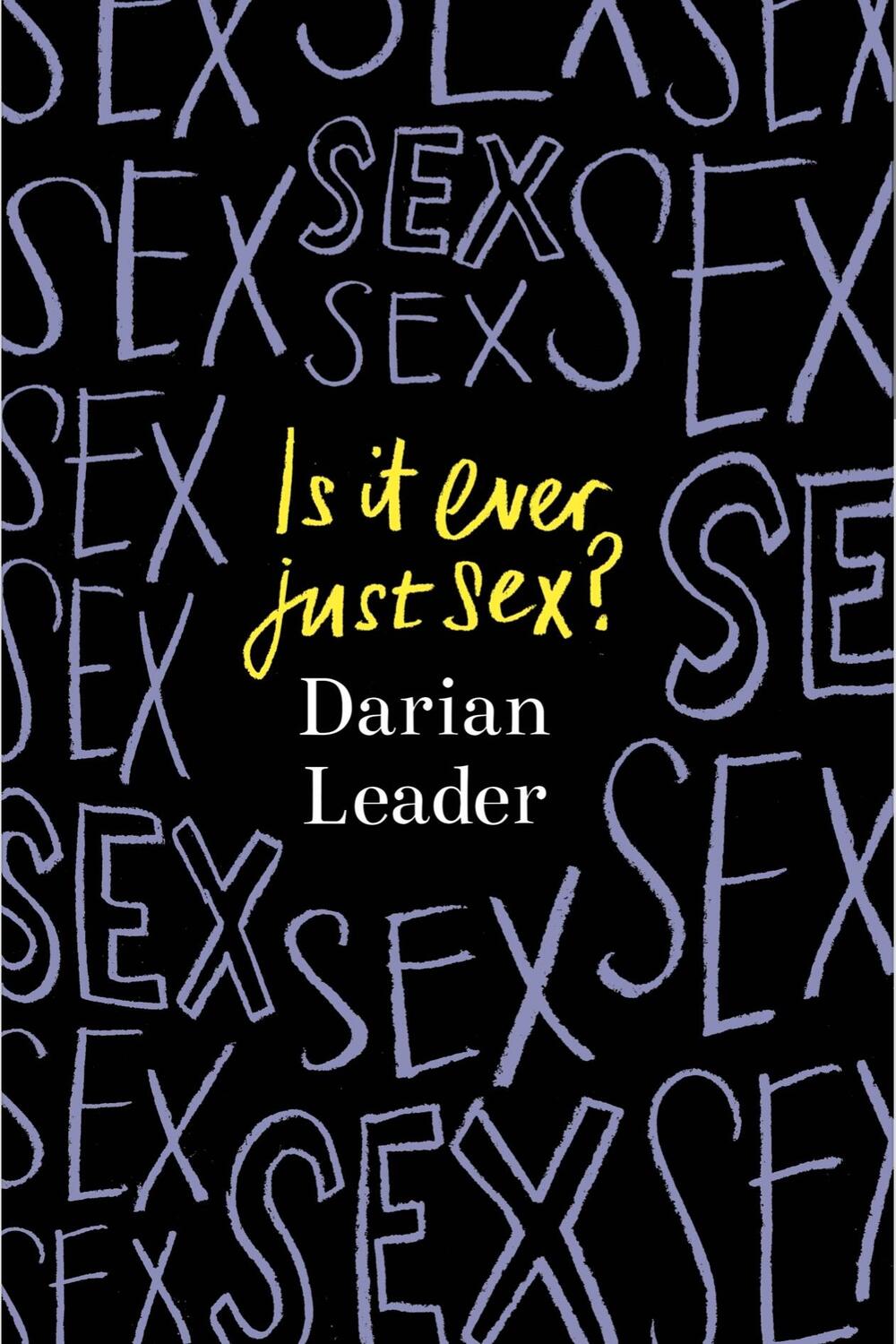Cover: 9780241624012 | Is It Ever Just Sex? | Darian Leader | Buch | 160 S. | Englisch | 2023