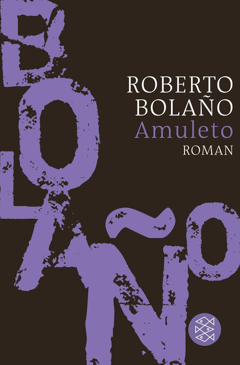 Cover: 9783596187775 | Amuleto | Roberto Bolano | Taschenbuch | Deutsch | 2011