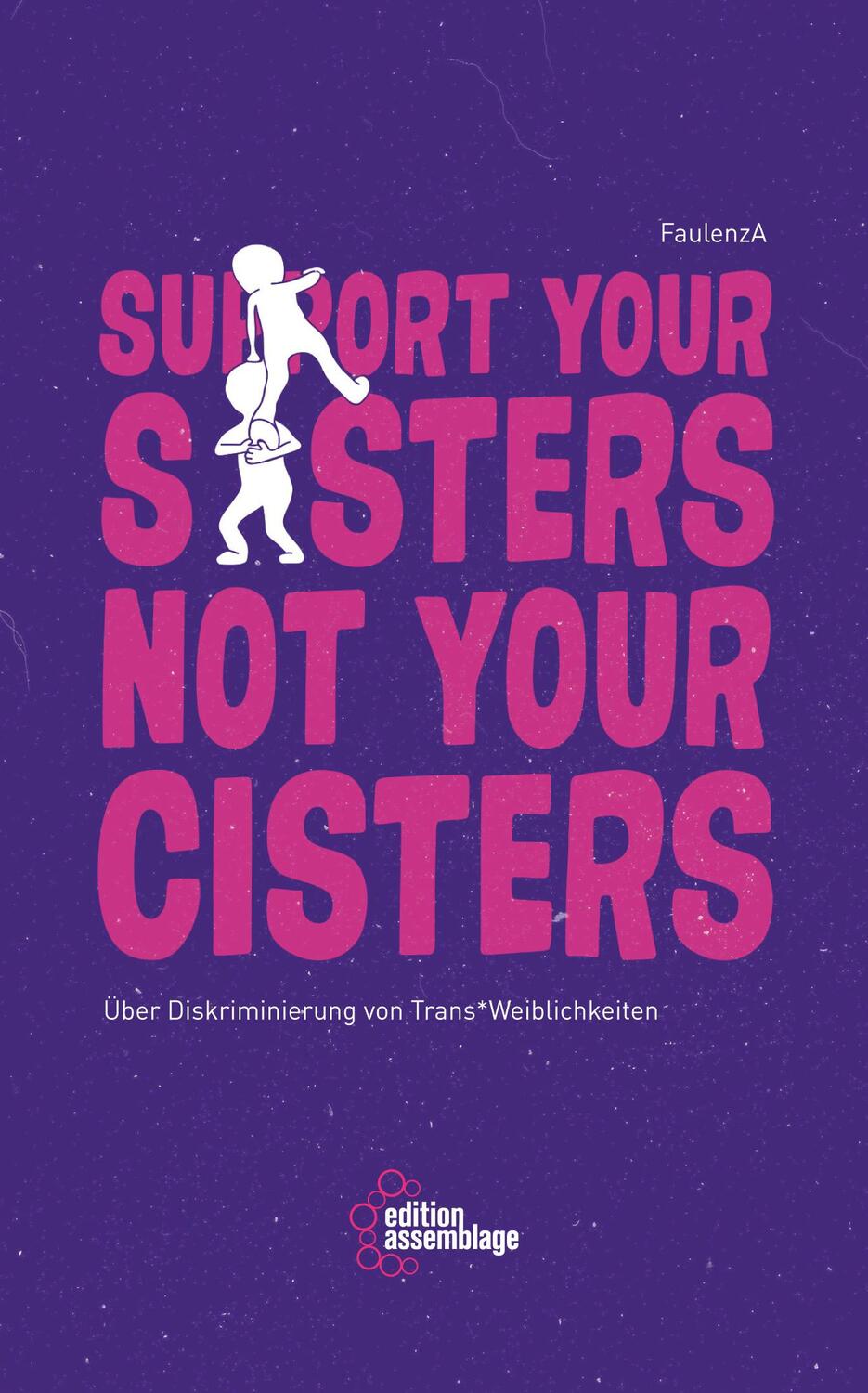 Cover: 9783960420101 | Support your sisters not your cisters | FaulenzA | Taschenbuch | 2017