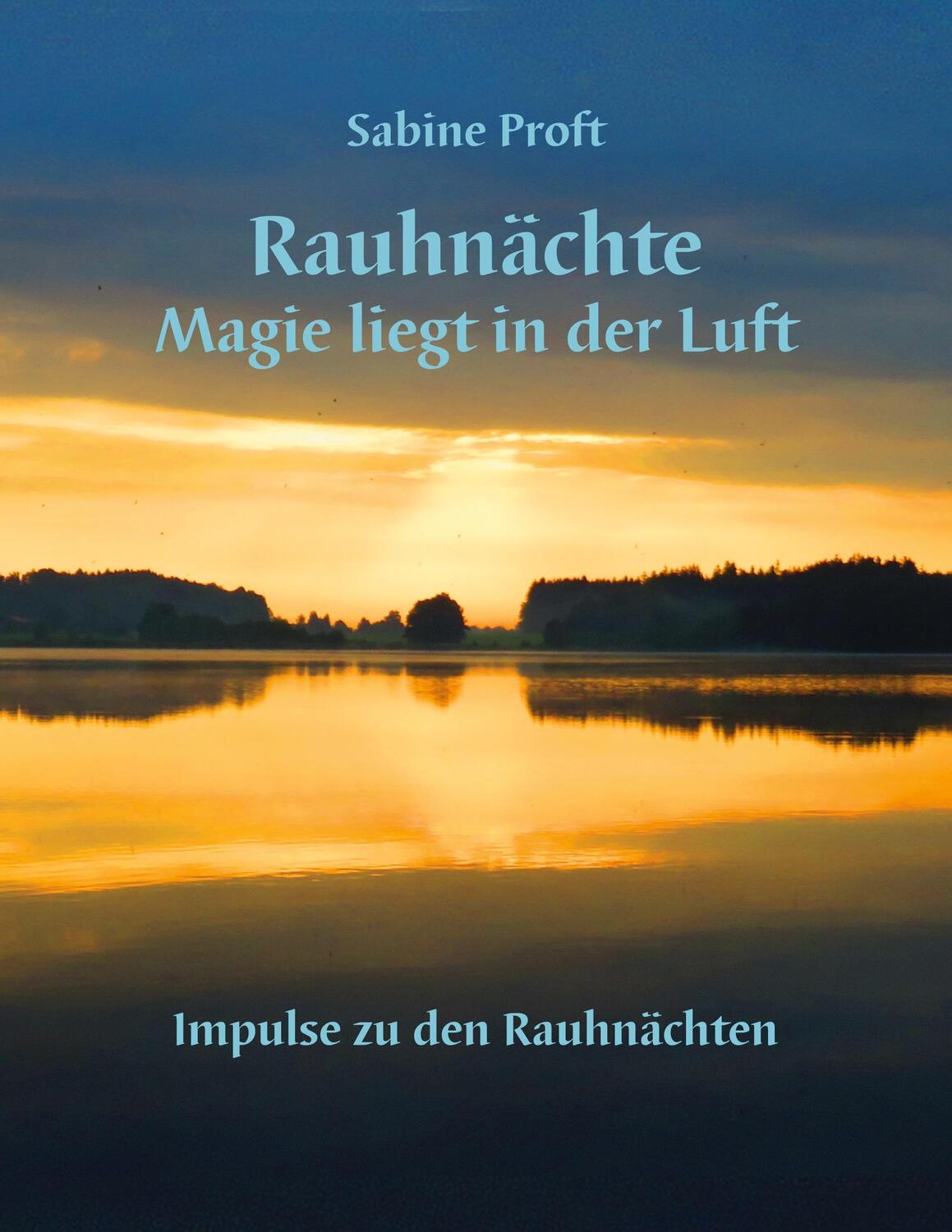 Cover: 9783756884537 | Rauhnächte | Magie liegt in der Luft | Sabine Proft | Taschenbuch