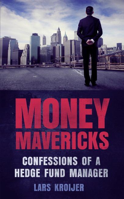 Cover: 9780273772507 | Money Mavericks | Confessions of a Hedge Fund Manager | Lars Kroijer