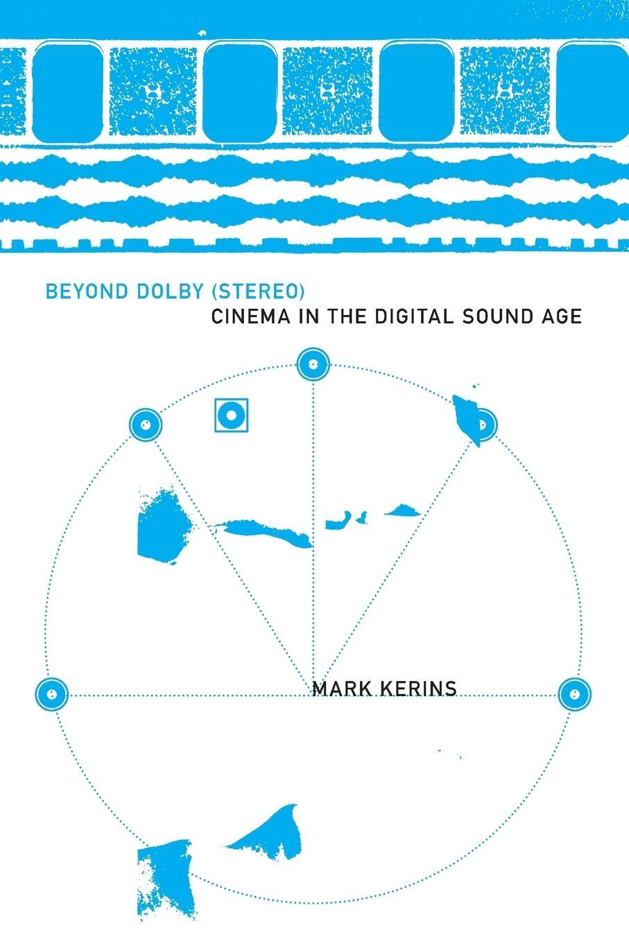 Cover: 9780253222527 | Beyond Dolby (Stereo) | Cinema in the Digital Sound Age | Mark Kerins