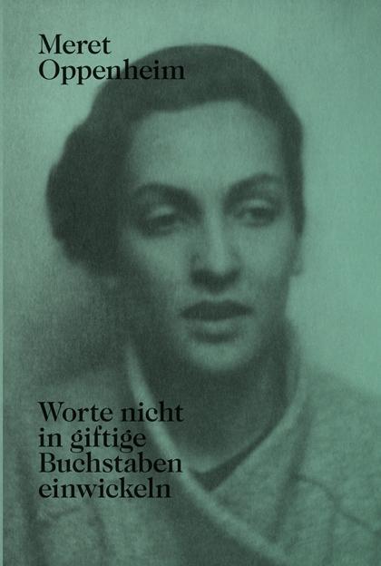 Cover: 9783858814753 | Meret Oppenheim - Worte nicht in giftige Buchstaben einwickeln | Buch