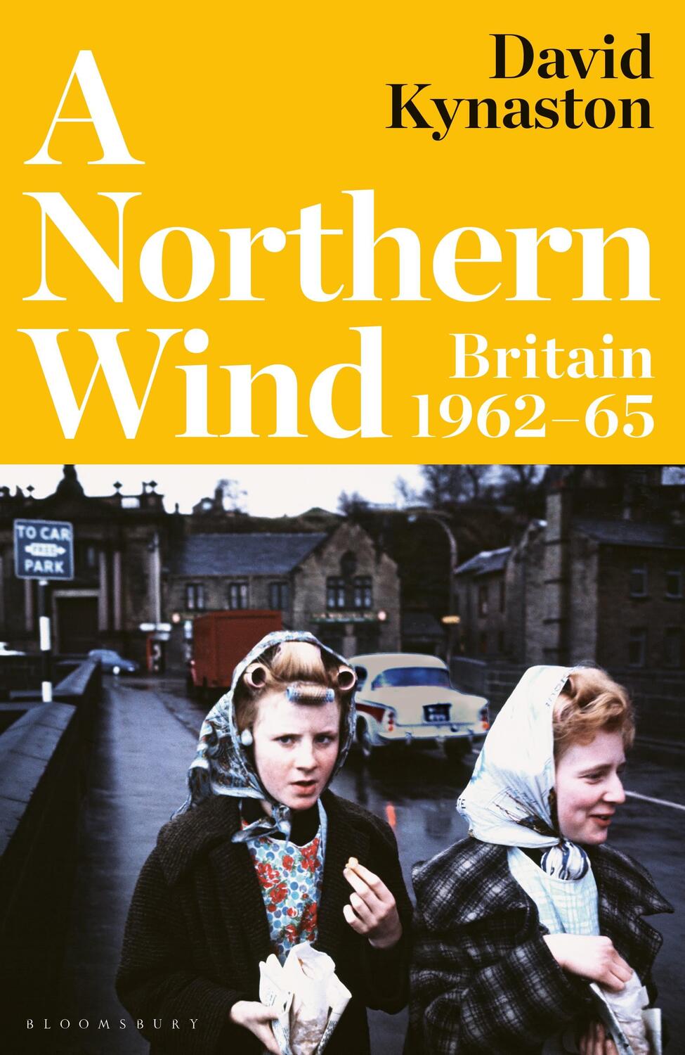Cover: 9781526657572 | A Northern Wind | Britain 1962-65 | David Kynaston | Buch | Englisch