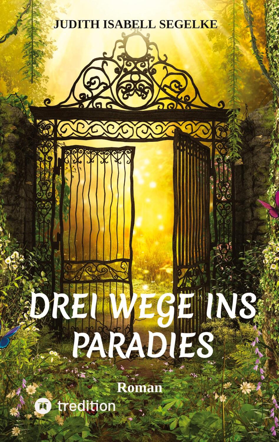 Cover: 9783347730083 | Drei Wege ins Paradies | Judith Isabell Segelke | Taschenbuch | 2022