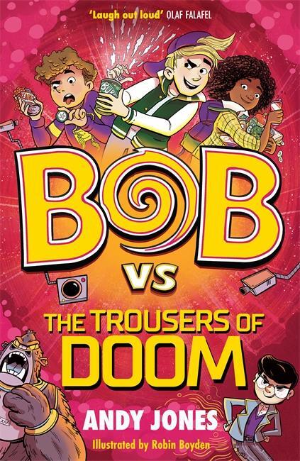 Cover: 9781800783508 | Bob vs the Trousers of Doom | a funny, farty time-travel adventure!