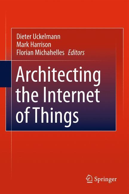 Cover: 9783642191565 | Architecting the Internet of Things | Dieter Uckelmann (u. a.) | Buch