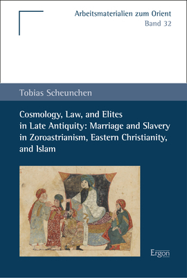 Cover: 9783956504679 | Cosmology, Law, and Elites in Late Antiquity: Marriage and Slavery...