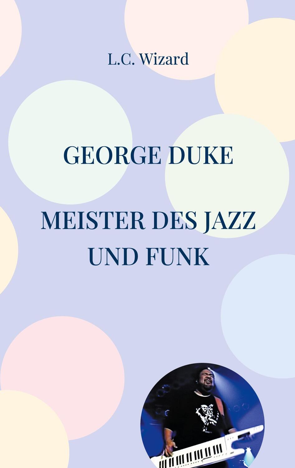 Cover: 9783755770909 | George Duke | Meister des Jazz und Funk | L.C. Wizard | Taschenbuch