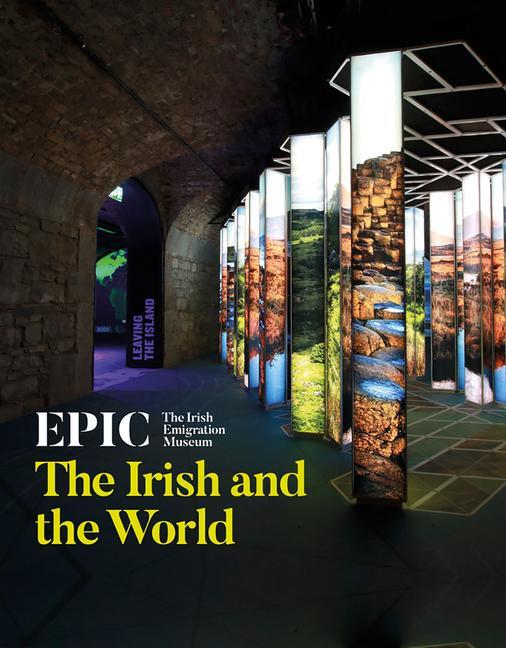 Cover: 9781785513268 | EPIC: The Irish Emigration Museum | The Irish and the World | Mannion