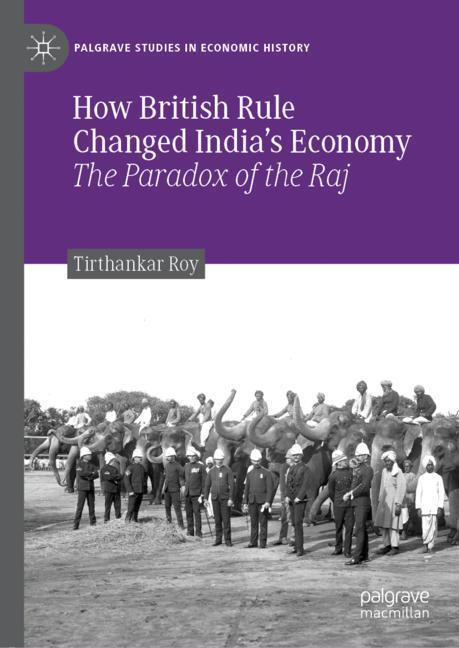 Cover: 9783030177072 | How British Rule Changed India¿s Economy | The Paradox of the Raj | xv