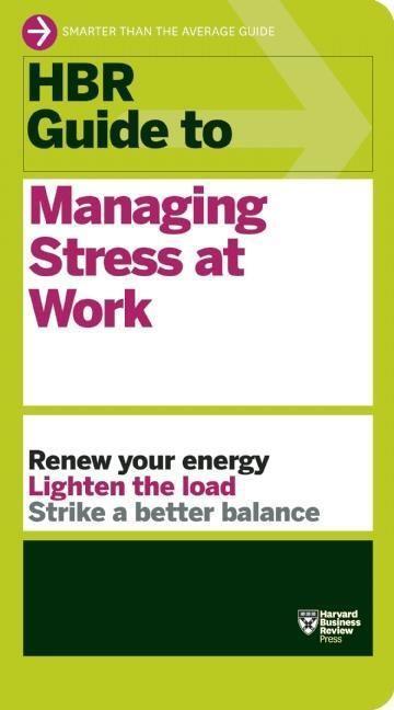 Cover: 9781422196014 | HBR Guide to Managing Stress at Work (HBR Guide Series) | Review
