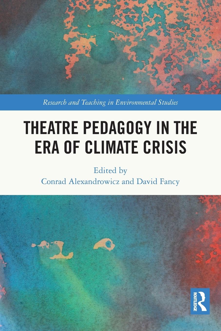 Cover: 9780367761363 | Theatre Pedagogy in the Era of Climate Crisis | Alexandrowicz (u. a.)