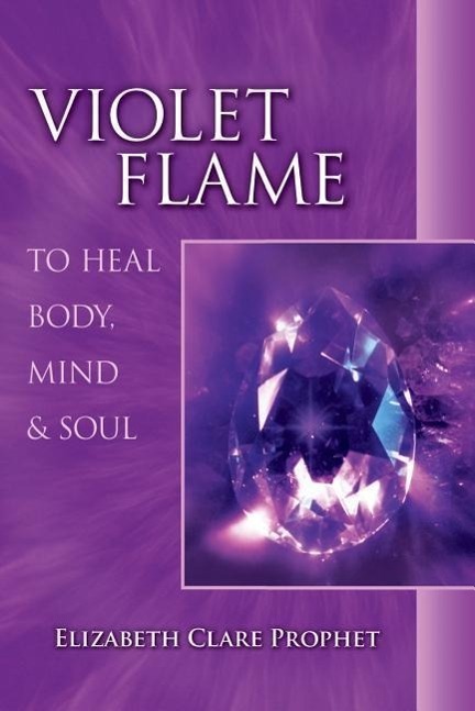 Cover: 9780922729371 | Violet Flame to Heal Body, Mind and Soul | Elizabeth Clare Prophet