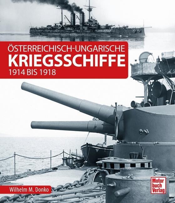 Cover: 9783613042810 | Österreichisch-ungarische Kriegsschiffe | 1914 bis 1918 | Donko | Buch