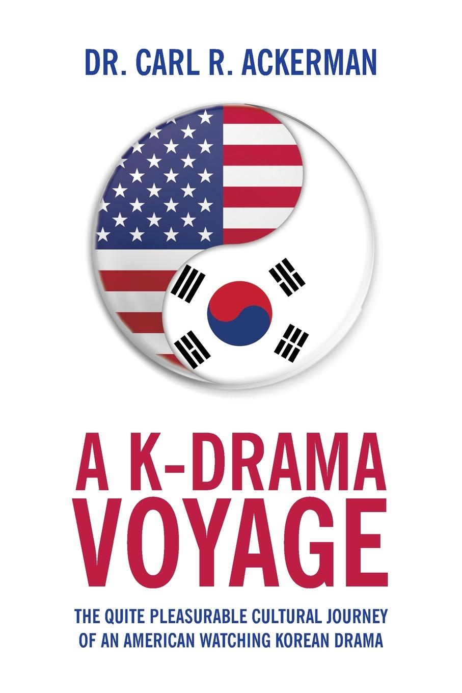 Cover: 9781649904522 | A K-Drama Voyage | Carl R. Ackerman | Taschenbuch | Englisch | 2021