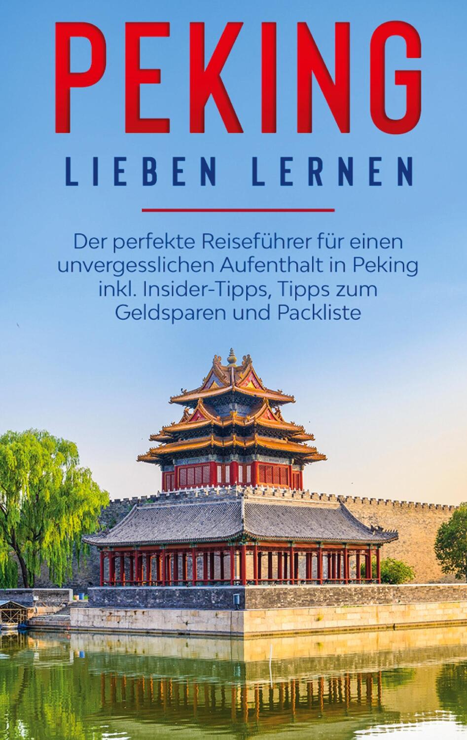 Cover: 9783752817331 | Peking lieben lernen: Der perfekte Reiseführer für einen...