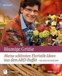 Cover: 9783799535748 | Blumige Grüße | Meine schönsten Floristik-Ideen aus dem ARD-Buffet