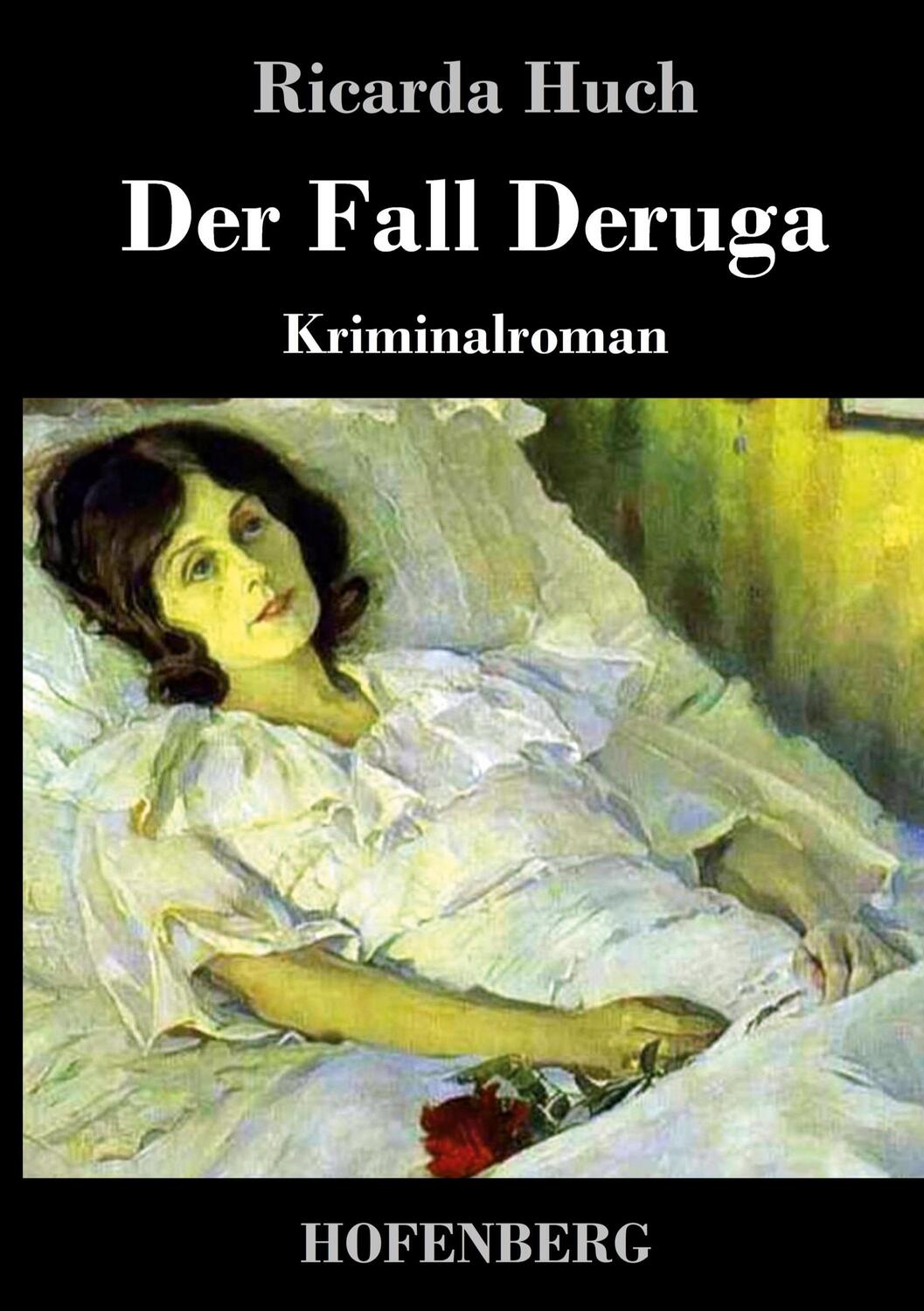 Cover: 9783743722736 | Der Fall Deruga | Kriminalroman | Ricarda Huch | Buch | 172 S. | 2017