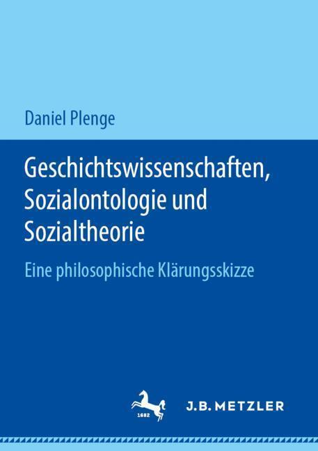 Cover: 9783476049957 | Geschichtswissenschaften, Sozialontologie und Sozialtheorie | Plenge