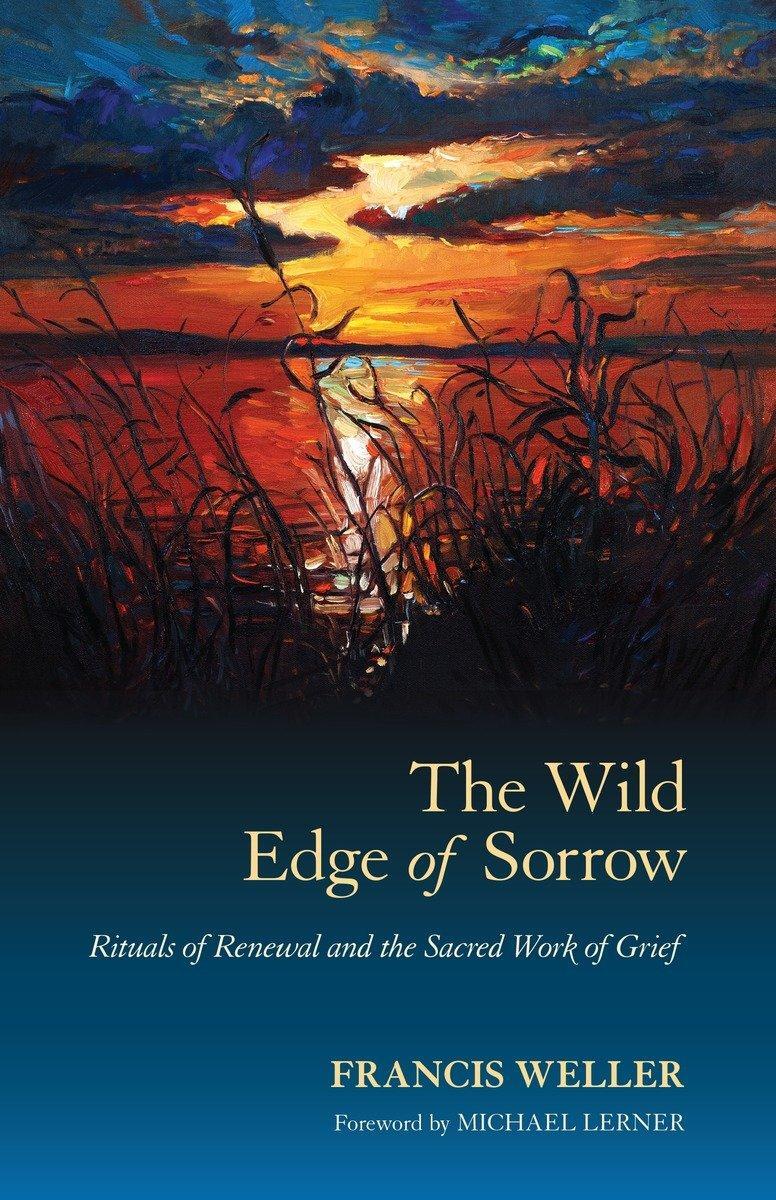 Cover: 9781583949764 | The Wild Edge of Sorrow | Francis Weller | Taschenbuch | Englisch
