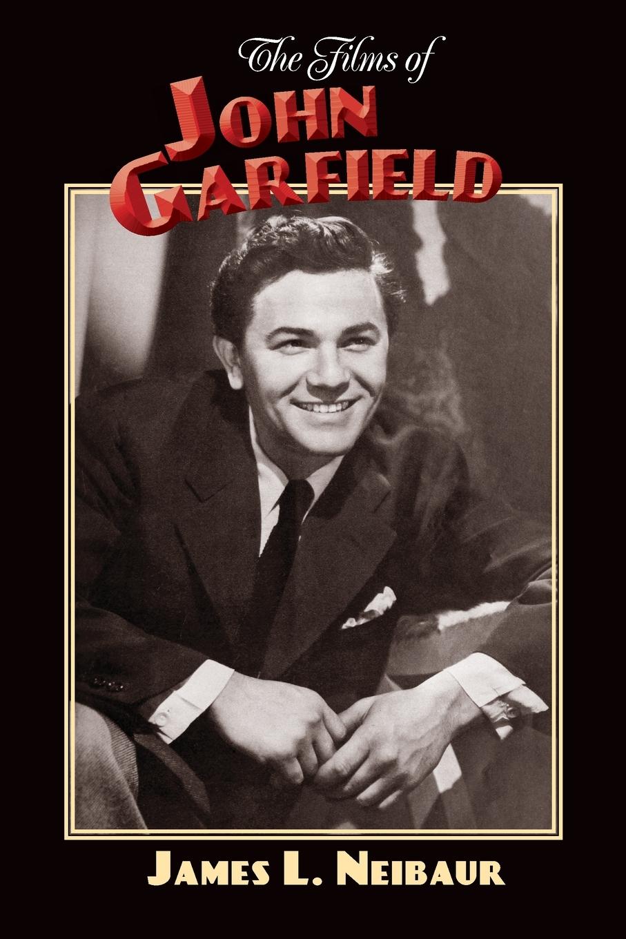 Cover: 9781629338422 | The Films of John Garfield | James L. Neibaur | Taschenbuch | Englisch