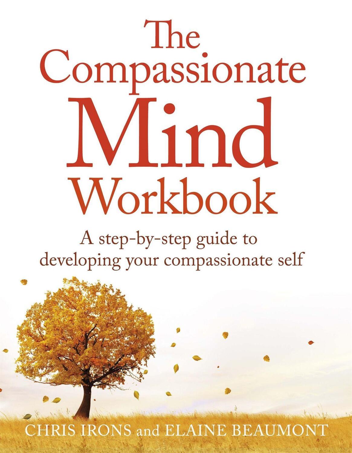 Cover: 9781472135902 | The Compassionate Mind Workbook | Chris Irons (u. a.) | Taschenbuch