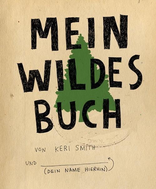Cover: 9783888978296 | Mein wildes Buch | Keri Smith | Buch | Deutsch | 2013 | Kunstmann, A