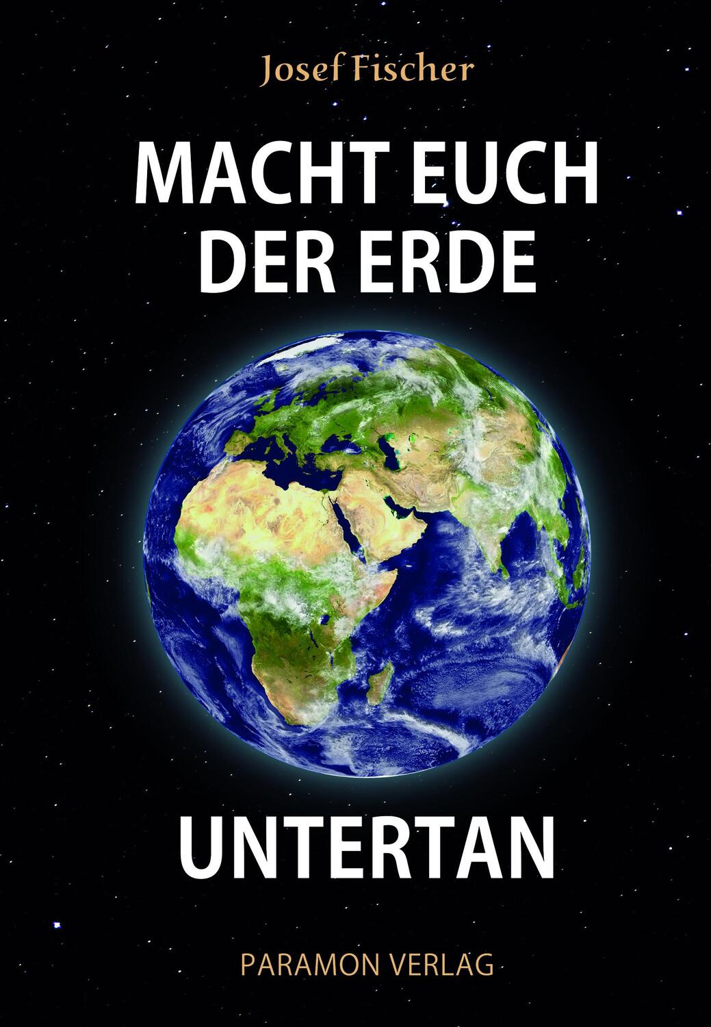 Cover: 9783038306597 | Macht euch der Erde untertan | Josef Fischer | Taschenbuch | Deutsch