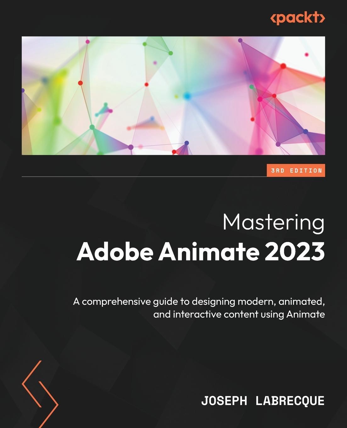 Cover: 9781837636266 | Mastering Adobe Animate 2023 - Third Edition | Joseph Labrecque | Buch