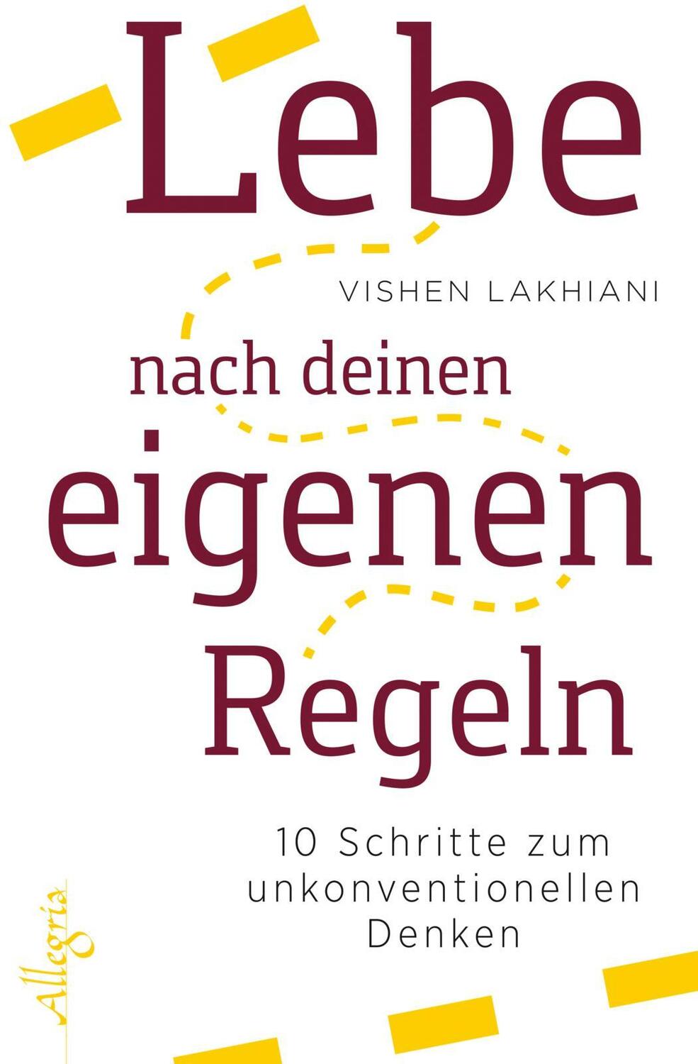 Cover: 9783793423201 | Lebe nach deinen eigenen Regeln | Vishen Lakhiani | Taschenbuch | 2017