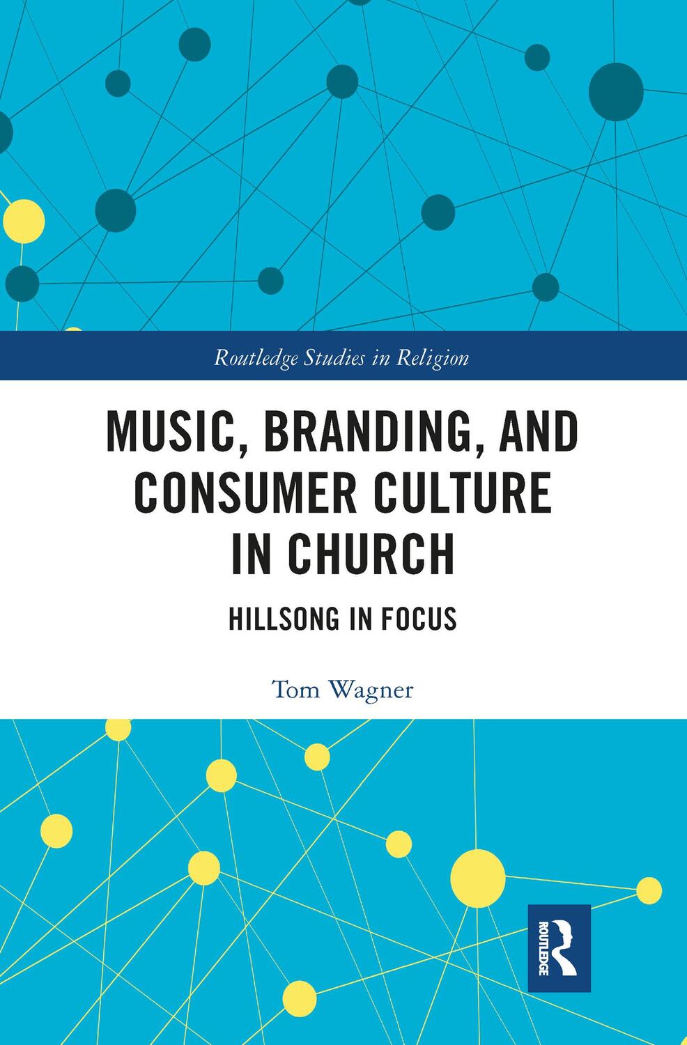 Cover: 9781032087726 | Music, Branding and Consumer Culture in Church | Hillsong in Focus