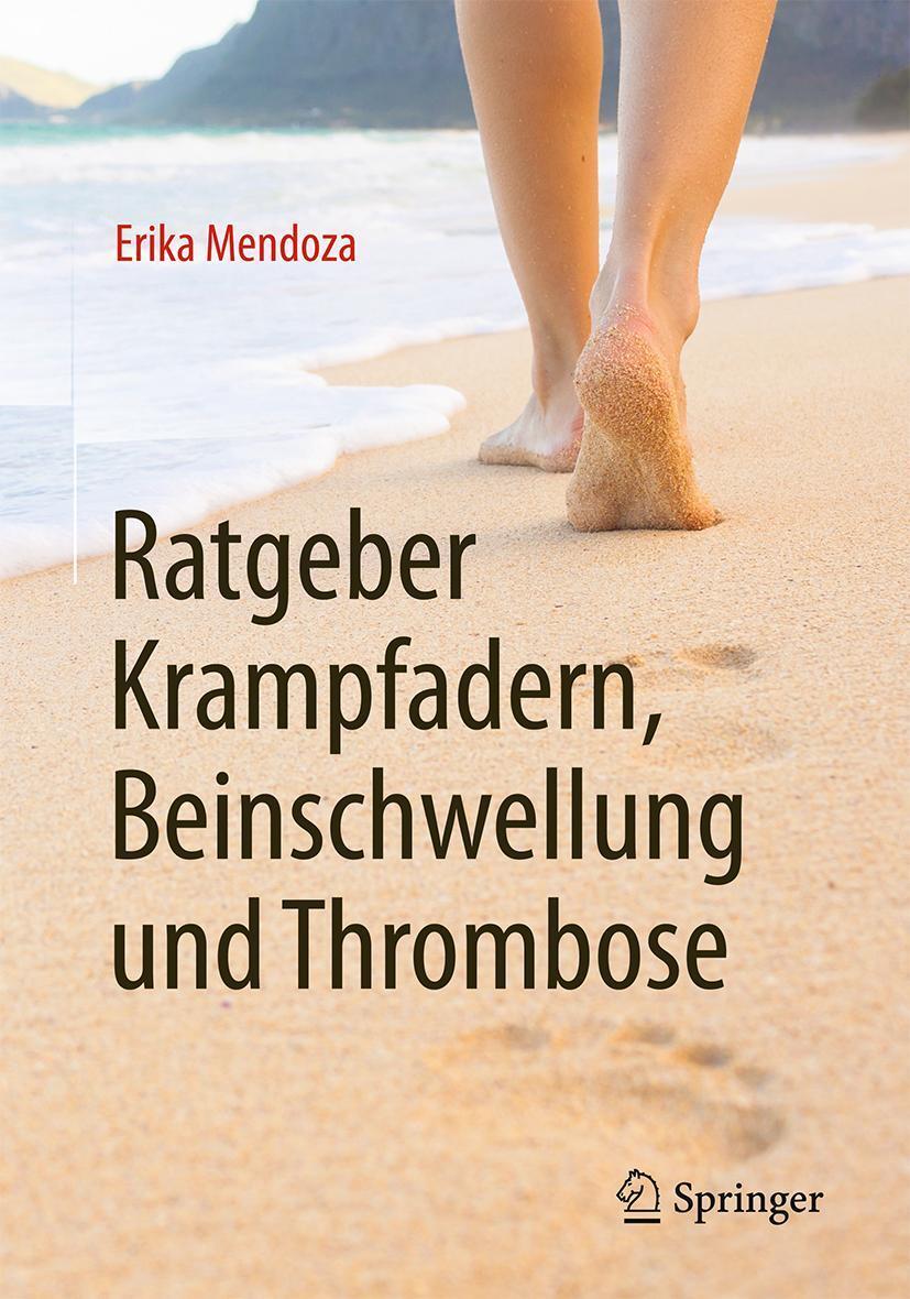 Cover: 9783662497371 | Ratgeber Krampfadern, Beinschwellung und Thrombose | Erika Mendoza