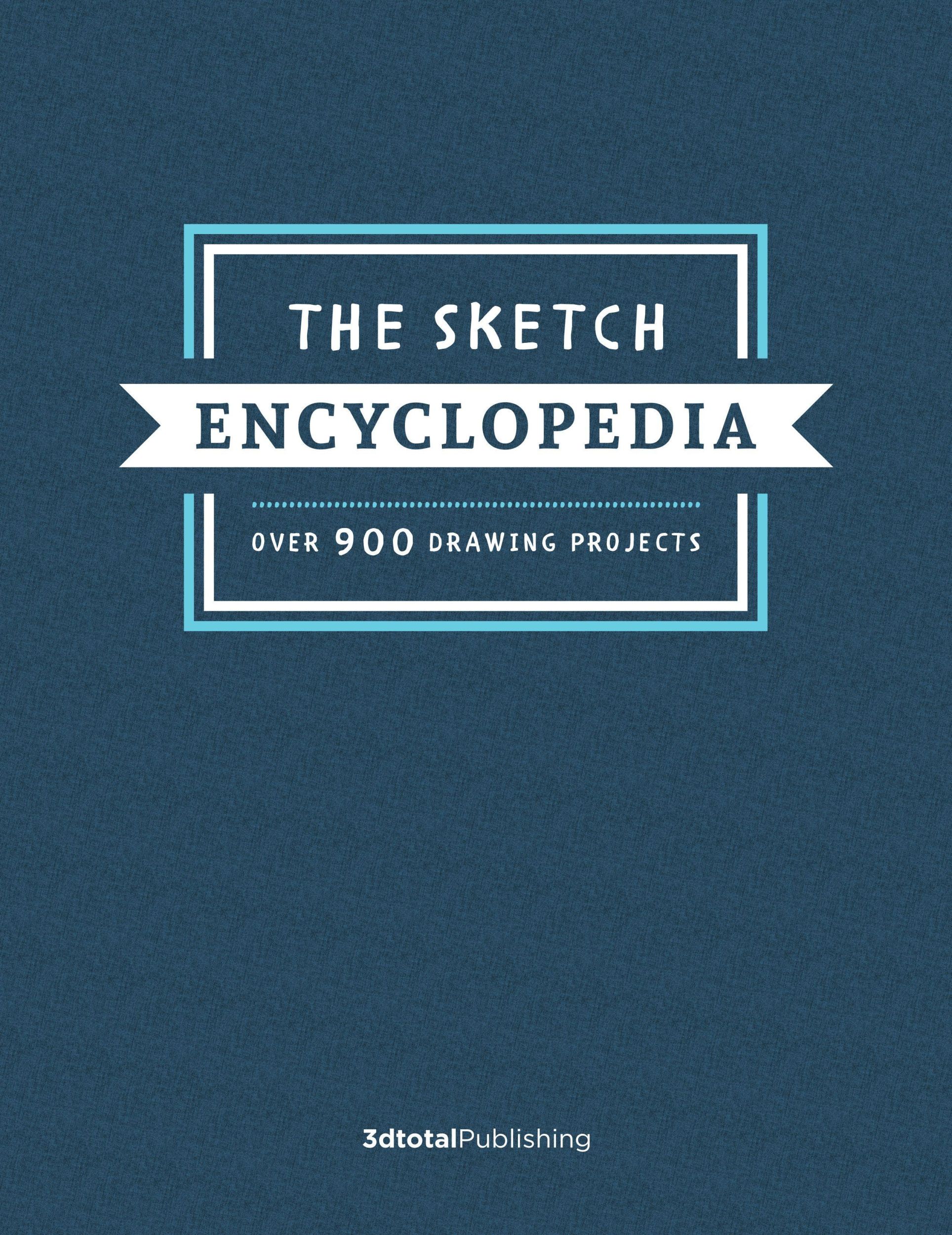 Cover: 9781912843480 | The Sketch Encyclopedia | Over 1,000 Drawing Projects | 3dtotal | Buch