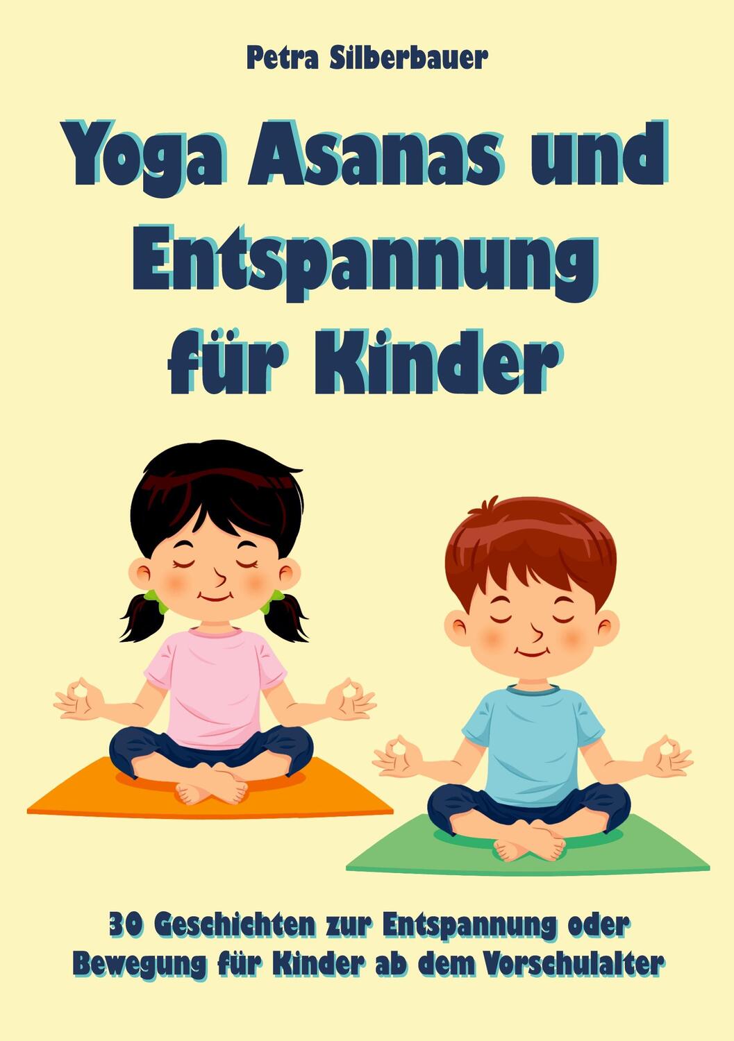 Cover: 9783967382266 | Yoga Asanas und Entspannung für Kinder | Petra Silberbauer | Buch