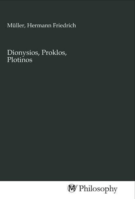 Cover: 9783968802107 | Dionysios, Proklos, Plotinos | Hermann Friedrich Müller | Taschenbuch