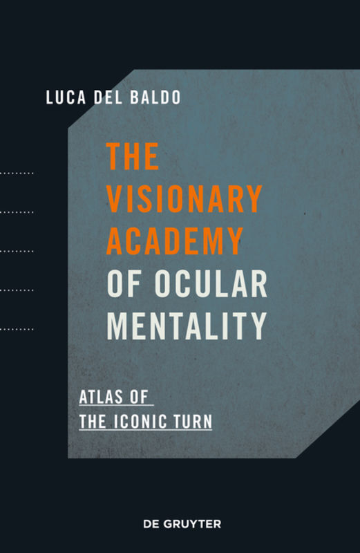 Cover: 9783110695199 | The Visionary Academy of Ocular Mentality | Atlas of the Iconic Turn
